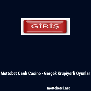 Mottobet Canlı Casino - Gerçek Krupiyerli Oyunlar